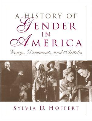 A History of Gender in America: Essays, Documents, and Articles (Paperback)