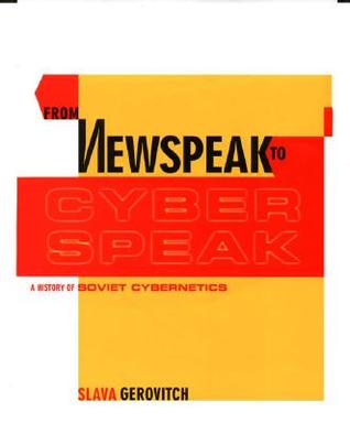 From Newspeak to Cyberspeak: A History of Soviet Cybernetics (Paperback)