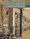 Great Private Collections of Imperial Russia by Oleg Neverov
