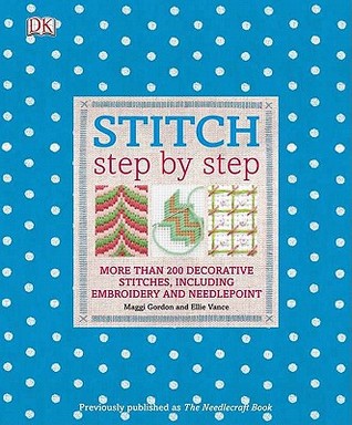 Stitch Step by Step: More Than 200 Decorative Stitches, Including Embroidery and Needlepoint (Paperback)