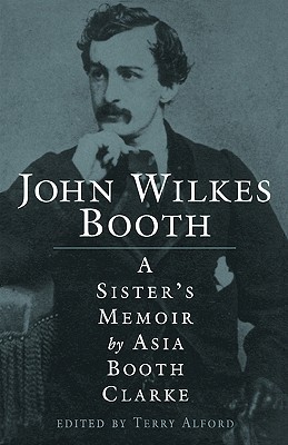 John Wilkes Booth: A Sister's Memoir (Paperback)