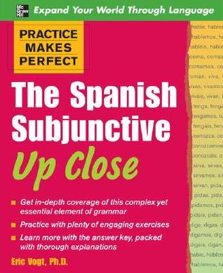 Practice Makes Perfect: The Spanish Subjunctive Up Close (Paperback)