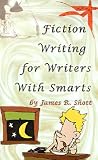 Fiction Writing for Writers With Smarts