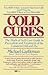Cold Cures: The Medical Self-Care Guide to Prevention and Treatment of the Common Cold and