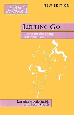 Letting Go: Caring for the Dying and Bereaved (New Library of Pastoral Care)