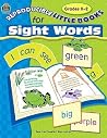Reproducible Little Books for Sight Words: Grades K-2 Reproducible Little Books for Sight Words: Grades K-2