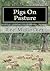 Pigs on Pasture: A Free Ran...