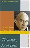Thomas Merton: I Have Seen What I Was Looking For, Selected Spiritual Writings
