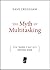 The Myth of Multitasking: How "Doing It All" Gets Nothing Done
