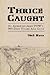 Thrice Caught: An American Army Pow's 900 Days Under Axis Guns