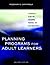 Planning Programs for Adult Learners by Rosemary S. Caffarella
