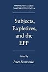 Subjects, Expletives, and the EPP (Oxford Studies in Comparative Syntax)