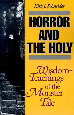 Horror and the Holy: Wisdom-Teachings of the Monster Tale (Paperback)