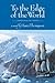 To the Edge of the World by Harry Thompson