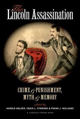The Lincoln Assassination: Crime and Punishment, Myth and Memory (Hardcover)