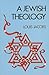 A Jewish Theology by Behrman House