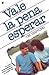 Vale la Pena Esperar (Spanish Edition)