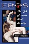 Eros: The Myth of Ancient Greek Sexuality Eros: The Myth of Ancient Greek Sexuality