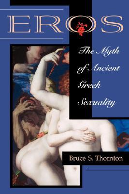 Eros: The Myth of Ancient Greek Sexuality (Paperback)