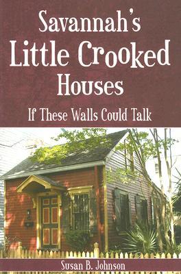 Savannah's Little Crooked Houses: If These Walls Could Talk (Paperback)