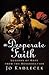 Desperate Faith, A by Jo Kadlecek