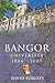 Bangor University 1884-2009 by David F. Roberts