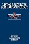 Filamentous Fungi (Living Resources for Biotechnology) Filamentous Fungi (Living Resources for Biotechnology)