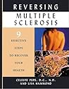 Reversing Multiple Sclerosis: 9 Effective Steps to Recover Your Health Reversing Multiple Sclerosis: 9 Effective Steps to Recover Your Health