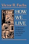 How We Live: An Economic Perspective on Americans from Birth to Death (Loeb Classical Library)