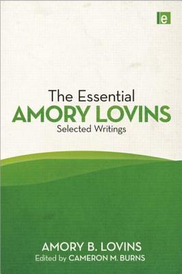 The Essential Amory Lovins: Selected writings (Hardcover)