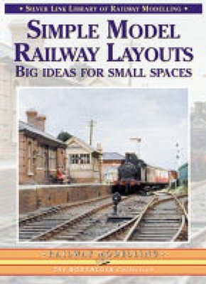 Simple Model Railway Layouts : Big Ideas for Small Spaces