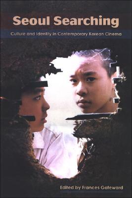 Seoul Searching: Culture and Identity in Contemporary Korean Cinema (Horizons of Cinema)