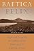 Baetica Felix: People and Prosperity in Southern Spain from Caesar to Septimius Severus