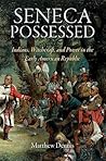 Seneca Possessed:...