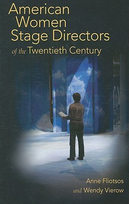 American Women Stage Directors of the Twentieth Century (Hardcover)