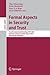 Formal Aspects in Security and Trust: Fourth International Workshop, FAST 2006, Hamilton, Ontario, Canda, August 26-27, 2006, Revised Selected Papers (Lecture Notes in Computer Science, 4691)