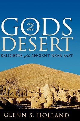 Gods in the Desert: Religions of the Ancient Near East (Hardcover)