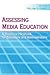Assessing Media Education: A Resource Handbook for Educators and Administrators (Routledge Communication Series)