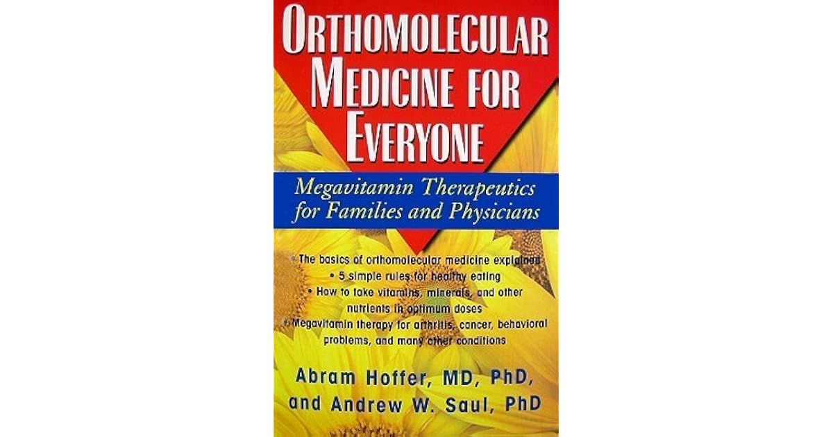 Orthomolecular Medicine for Everyone Megavitamin Therapeutics for