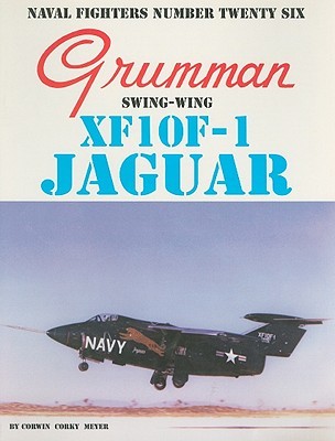 Grumman Swing Wing XF10F-1 Jaguar (Naval Fighters, #26)