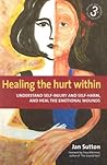 Healing the Hurt Within by Jan Sutton Healing the Hurt Within by Jan Sutton