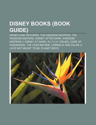 Disney Books (Book Guide): Disneyland Records, the Kingdom Keepers, the Kingdom Keepers: Disney After Dark, Kingdom Keepers II: Disney at Dawn