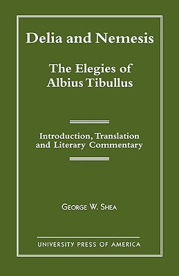 Delia and Nemesis - The Elegies of Albius Tibullus (Paperback)
