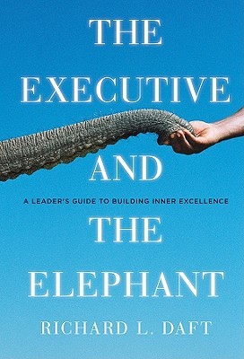 The Executive and the Elephant: A Leader's Guide for Building Inner Excellence (Hardcover)