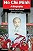 Ho Chi Minh: A Biography