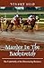 Murder in the Backstretch: The Underbelly of the Horseracing Business
