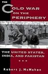 The Cold War on the Periphery: The United States, India and Pakistan The Cold War on the Periphery: The United States, India and Pakistan