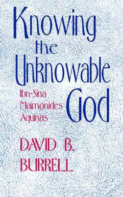 Knowing The Unknowable God: Ibn Sina, Maimonides, Aquinas