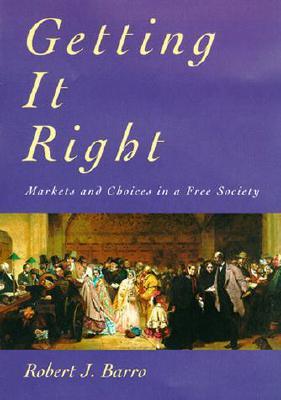 Getting It Right: Markets and Choices in a Free Society (Paperback)