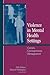 Violence in Mental Health Settings: Causes, Consequences, Management